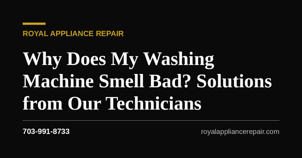 Why Does My Washing Machine Smell Bad? Solutions from Our Technicians